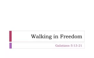 Walking in Freedom