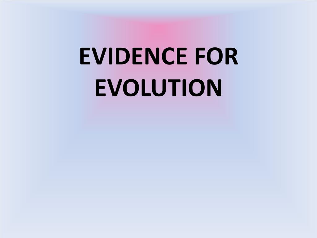 PPT - EVIDENCE FOR EVOLUTION PowerPoint Presentation, free download ...