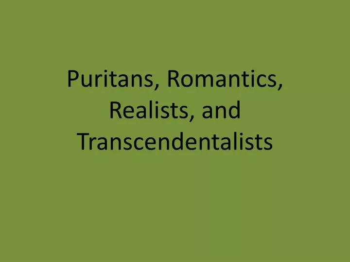 puritans romantics realists and transcendentalists