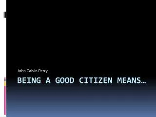 Being a Good Citizen Means…