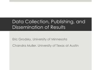 Data Collection, Publishing, and Dissemination of Results