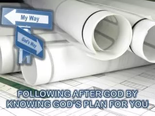 FOLLOWING AFTER GOD BY KNOWING GOD’S PLAN FOR YOU