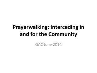 Prayerwalking : Interceding in and for the Community