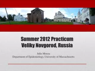 Summer 2012 Practicum Veliky Novgorod, Russia