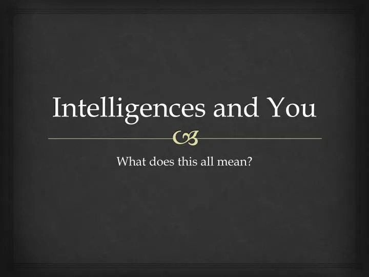 intelligences and you