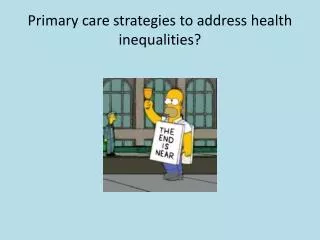 Primary care strategies to address health inequalities?