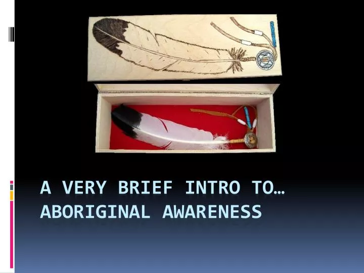 a very brief intro to aboriginal awareness