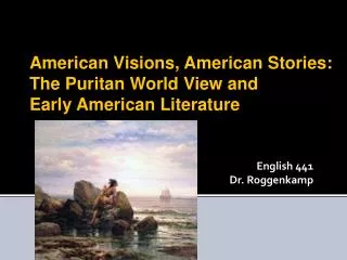 American Visions, American Stories: The Puritan World View and Early American Literature