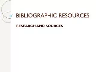 BIBLIOGRAPHIC RESOURCES