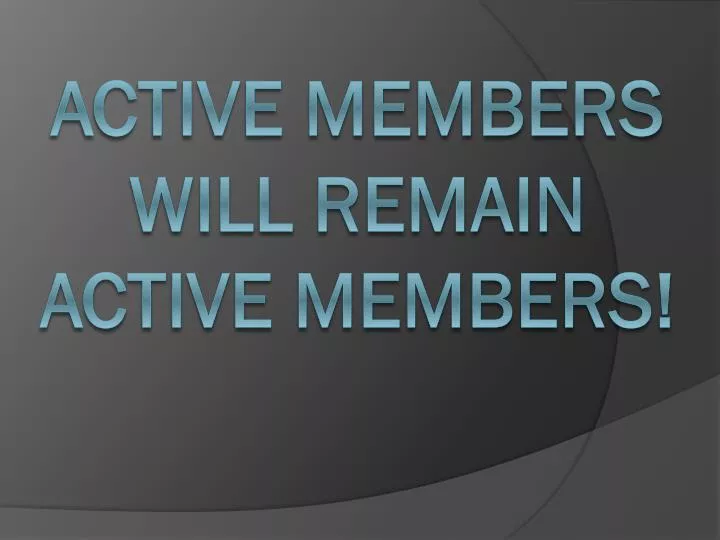 active members will remain active members