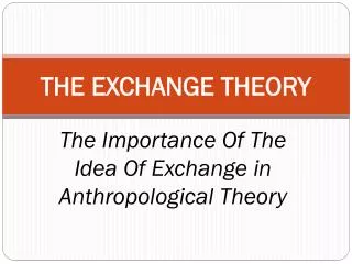 THE EXCHANGE THEORY