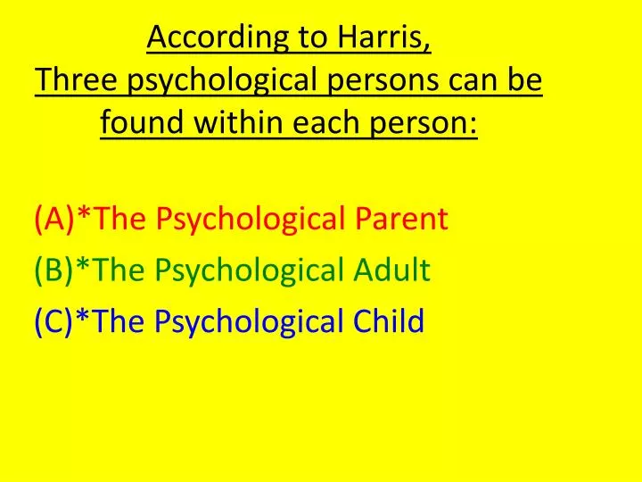according to harris three psychological persons can be found within each person