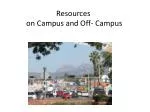 Resources on Campus and Off- Campus - slide 1
