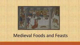 Medieval Foods and Feasts