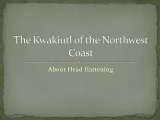 The Kwakiutl of the Northwest Coast