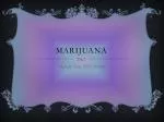 Understanding Marijuana: Effects, Benefits, and Legal Status - slide 1
