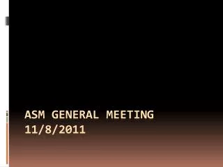 ASM General Meeting 11/8/2011