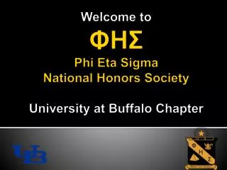 Welcome to ??? Phi Eta Sigma National Honors Society University at Buffalo Chapter