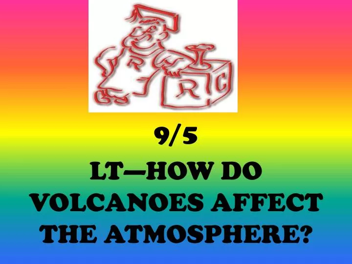 9 5 lt how do volcanoes affect the atmosphere