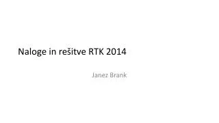 Naloge in re šitve RTK 2014