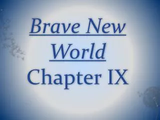 Brave New World Chapter IX