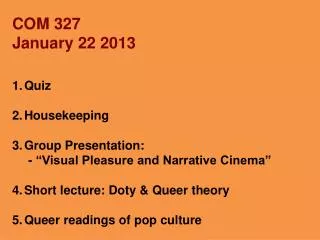 COM 327 January 22 2013 Quiz Housekeeping Group Presentation: