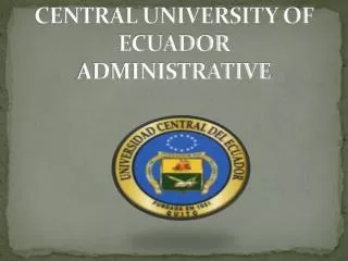 CENTRAL UNIVERSITY OF ECUADOR ADMINISTRATIVE