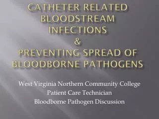 Catheter Related Bloodstream Infections &amp; Preventing Spread of Bloodborne Pathogens