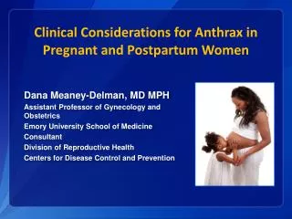 Clinical Considerations for Anthrax in Pregnant and Postpartum Women