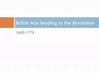 British Acts leading to the Revolution