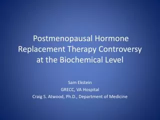 Postmenopausal Hormone Replacement Therapy Controversy at the Biochemical Level