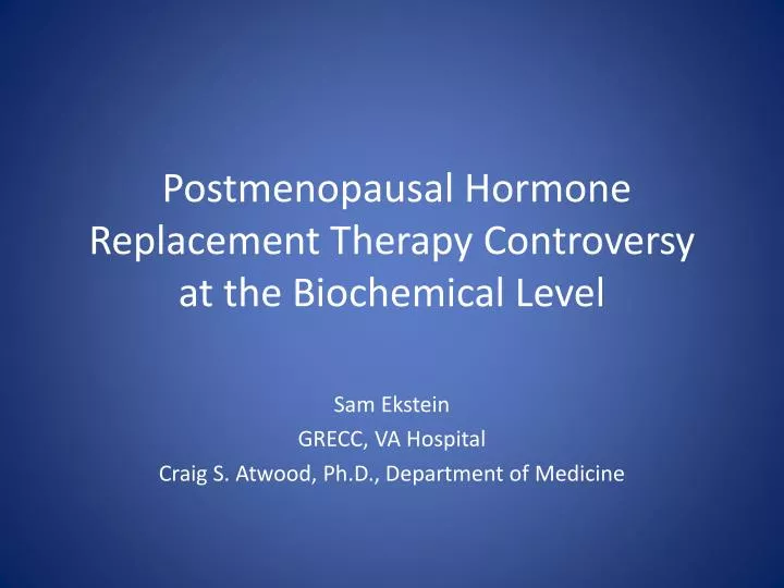 postmenopausal hormone replacement therapy controversy at the biochemical level