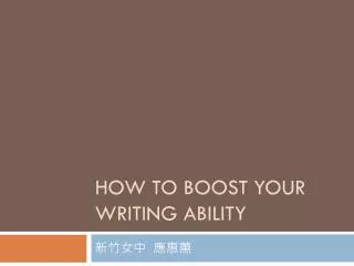 How to Boost Your Writing Ability