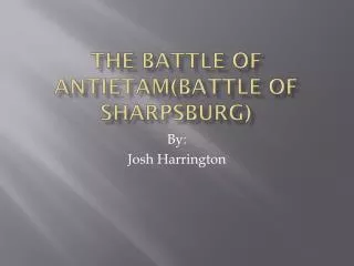 The battle of antietam (Battle of sharpsburg )