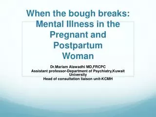 When the bough breaks: Mental Illness in the Pregnant and Postpartum Woman