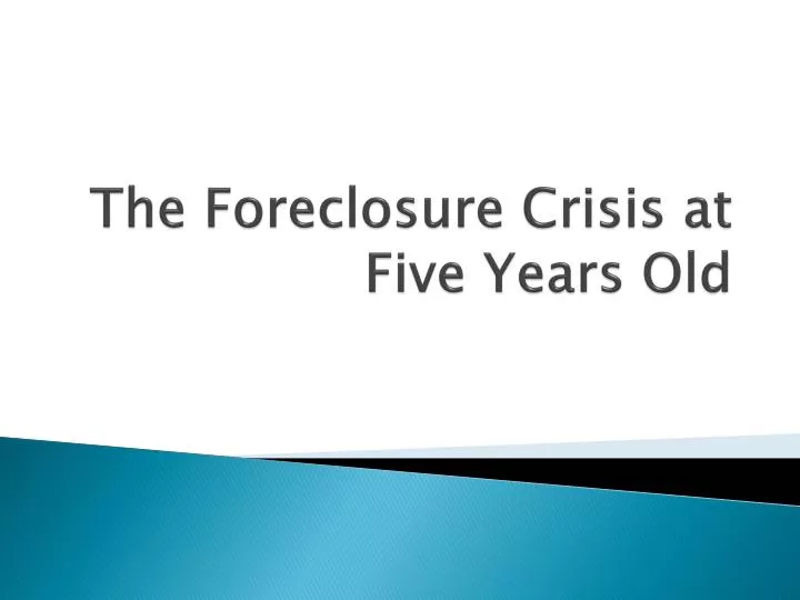 the foreclosure crisis at five years old