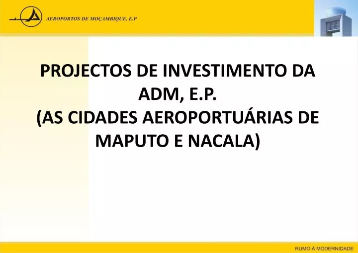 projectos de investimento da adm e p as cidades aeroportu rias de maputo e nacala