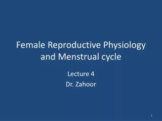 Female R eproductive Physiology and Menstrual cycle