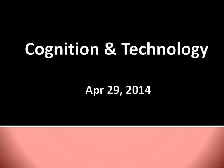 cognition technology apr 29 2014