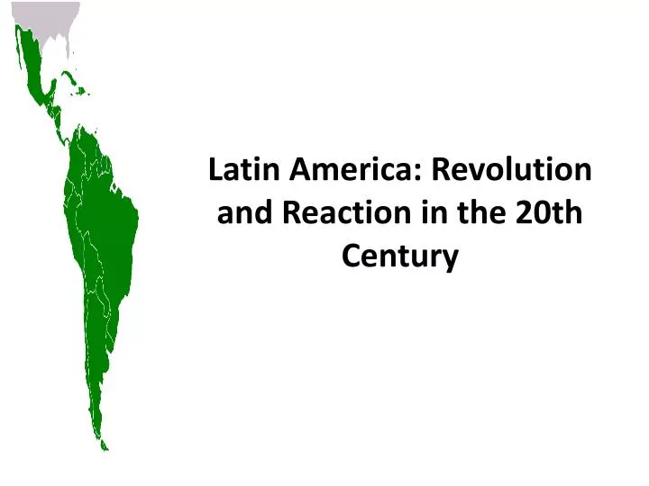 latin america revolution and reaction in the 20th century