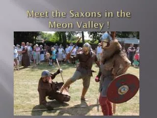 Meet the Saxons in the Meon Valley !