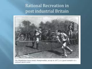 Rational Recreation in post industrial Britain
