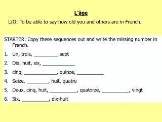 L’âge L/O: To be able to say how old you and others are in French.