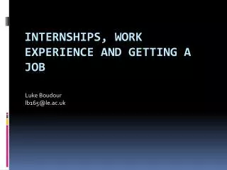 Internships, Work Experience and Getting a Job