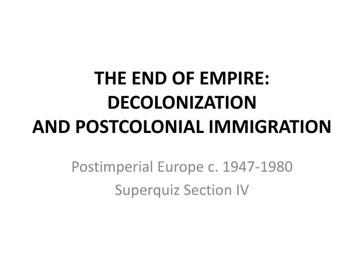 the end of empire decolonization and postcolonial immigration