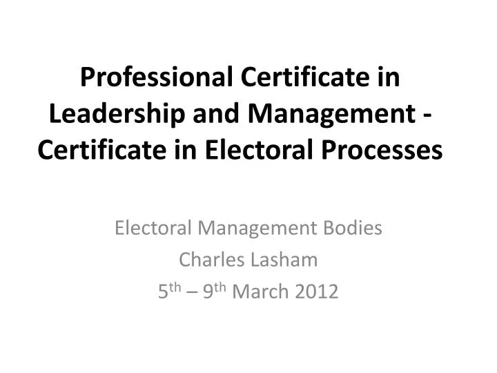 professional certificate in leadership and management certificate in electoral processes