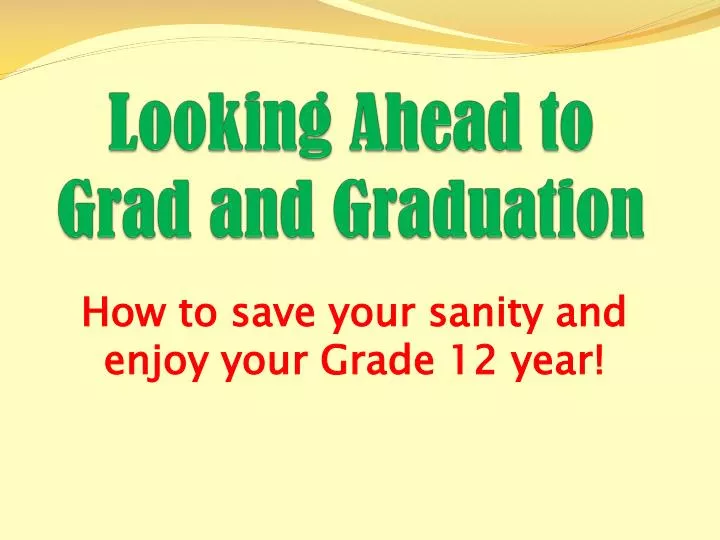 looking ahead to grad and graduation