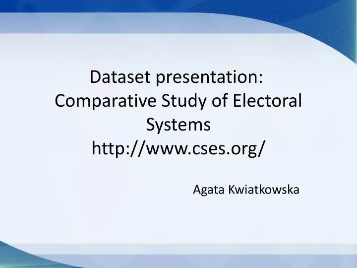 dataset presentation comparative study of electoral systems http www cses org