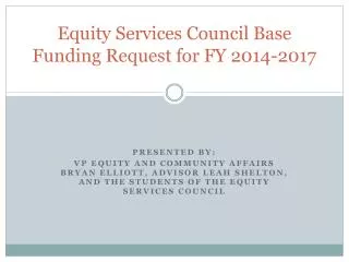 Equity Services Council Base Funding Request for FY 2014-2017