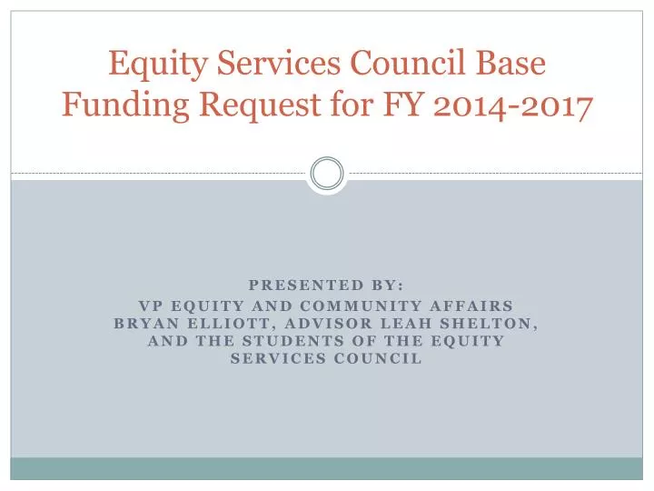 equity services council base funding request for fy 2014 2017